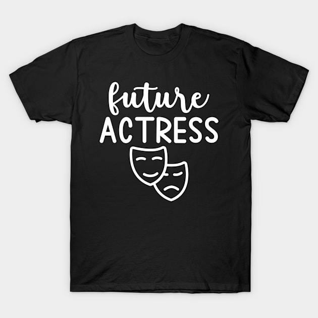 Future Actress T-Shirt by HaroonMHQ